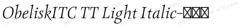ObeliskITC TT Light Italic字体转换